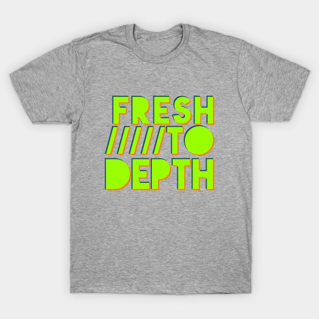 Fresh to Depth - Neon T-Shirt by FreshToDepthIndustries